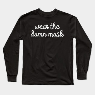 Wear The Damn Mask Long Sleeve T-Shirt